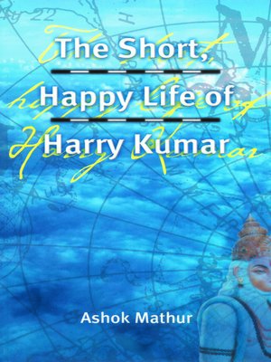 cover image of The Short, Happy Life of Harry Kumar